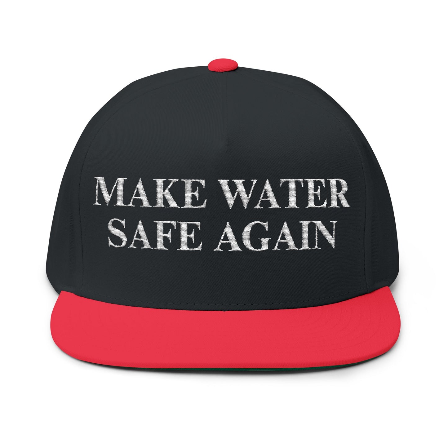 Make Water Safe Again – Embroidered Flat Bill Hat