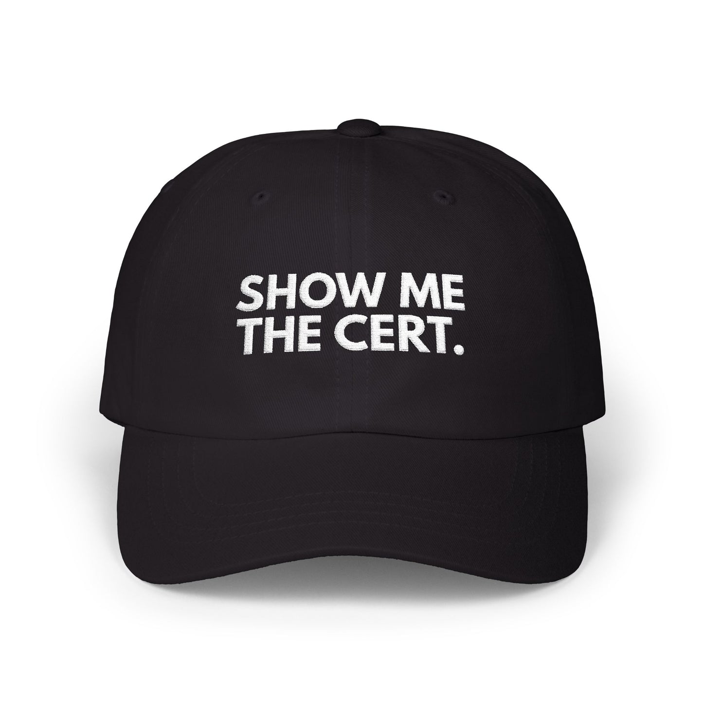 Show me the cert. – Embroidered Dad Cap