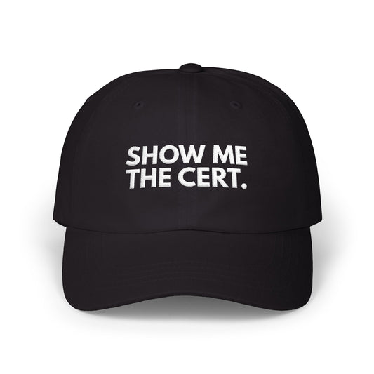 Show me the cert. – Embroidered Dad Cap