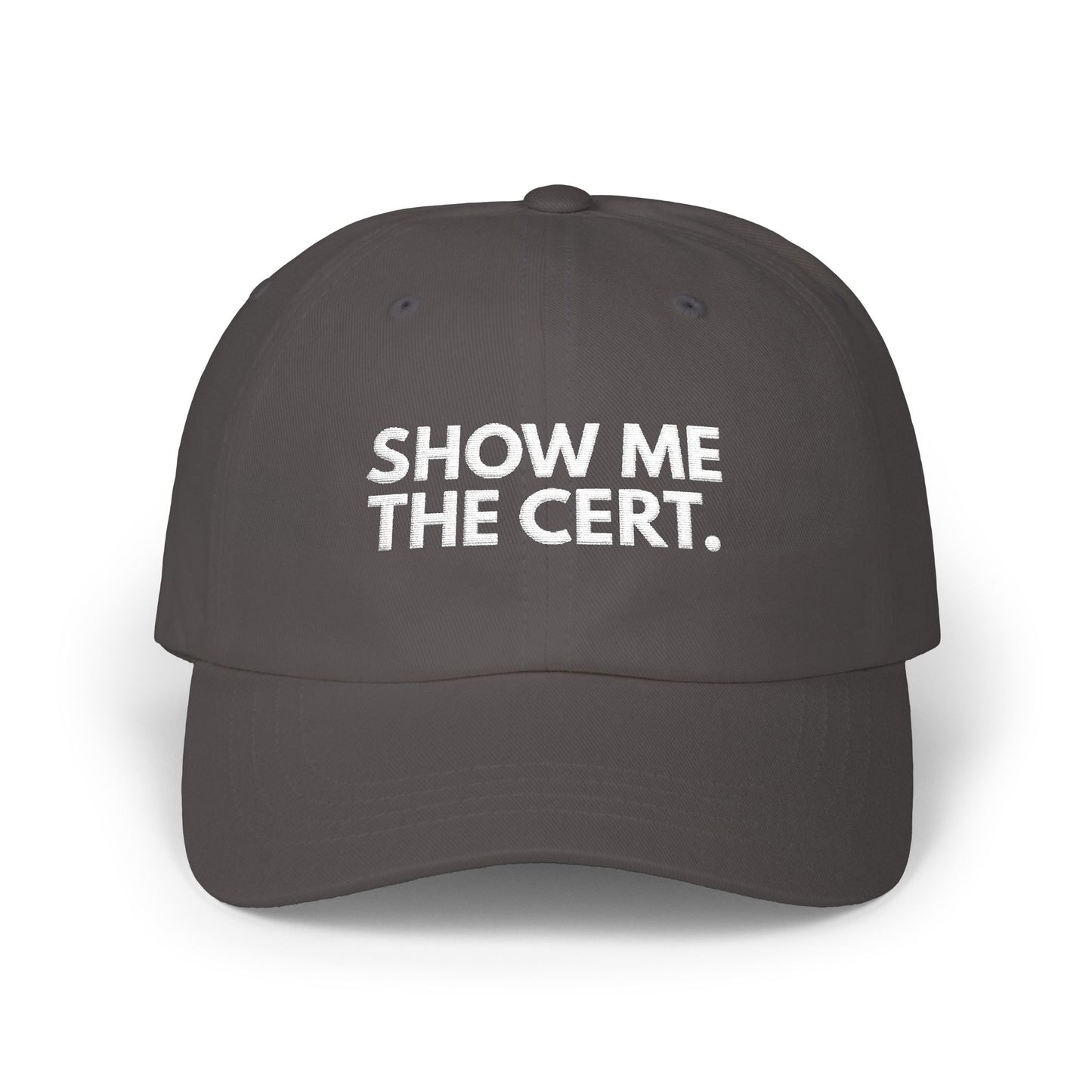 Show me the cert. – Embroidered Dad Cap